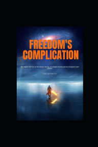 Title: Freedom's Complication, Author: Oscar Smith