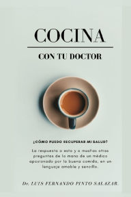 Title: COCINA CON TU DOCTOR, Author: Dr. LUIS FERNANDO PINTO SALAZAR