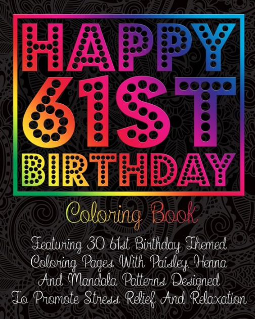 Happy 61st Birthday Coloring Book: Featuring 30 61st Birthday Themed