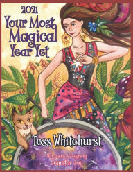 Title: 2021: Your Most Magical Year Yet!: A Purposeful Planner for Everyday Enchantment: Calendar with Spells, Coloring Pages, Journaling Prompts, Moon Signs, and Astrology, Author: Jennifer Joy
