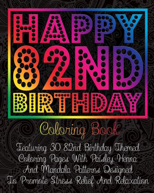 Happy 82nd Birthday Coloring Book Featuring 30 82nd Birthday Themed