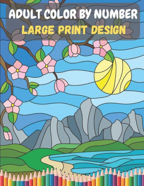 Adult Color By Number - Large Print Design: Beautiful Adult Color By Number  & Discover the Magic. by Blue Sea Publishing House, Paperback