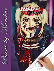 Title: Harley Quinn Paint by Number: A new kind of coloring book for Adult relaxation, Author: Max Granger