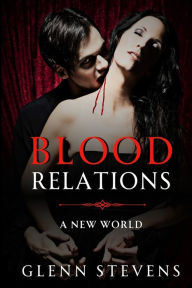 Title: Blood Relations: A New World, Author: Glenn Stevens