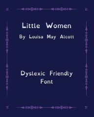 Title: Little Women (Ascend Classics): Open Dyslexic Font Edition, Author: Louisa May Alcott