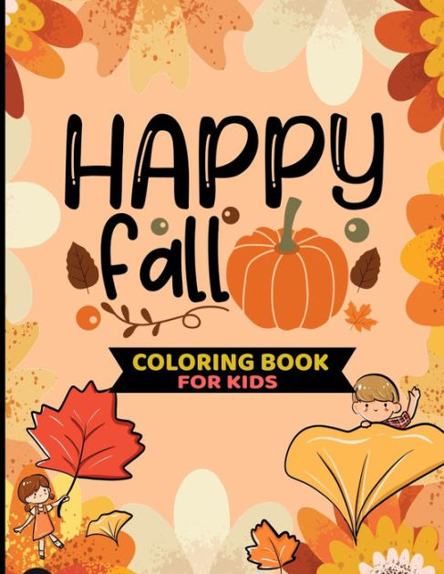 Autumn Coloring Book for Kids Ages 4-8: A Collection of Fun and Cute Autumn Coloring Pages for Kids Ages 4-8 - Autumn Drawing Book for Kids - Autumn Gift for Children [Book]