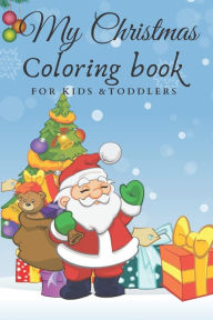 Title: My Christmas Coloring Book FOR KIDS & TODDLERS: BEST Children's Christmas Gift with 55 amazing pages to color with Santa Claus, Christmas tree & decoration, Reindeer and more !, Author: Taj Books