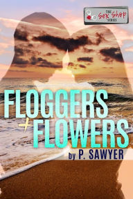 Title: Floggers and Flowers: An Outer Banks Novella, Author: P. Sawyer