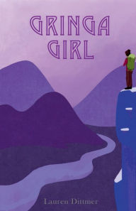 Title: Gringa Girl, Author: Lauren Dittmer