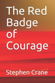 Title: The Red Badge of Courage, Author: Stephen Crane