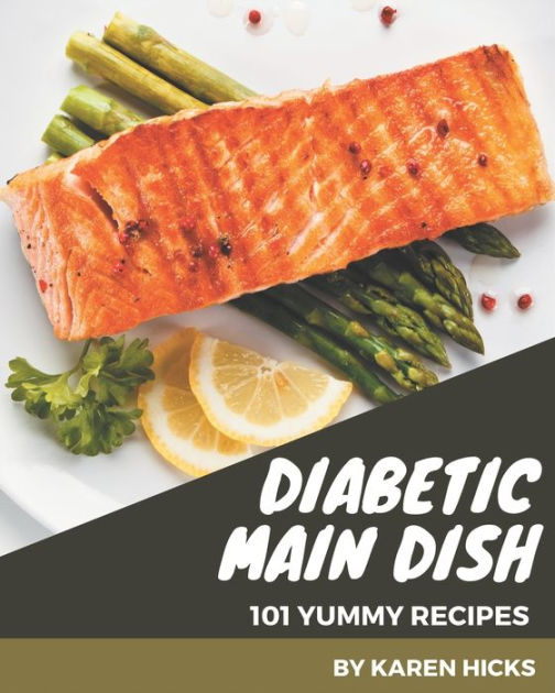 101 Yummy Diabetic Main Dish Recipes A Yummy Diabetic Main Dish