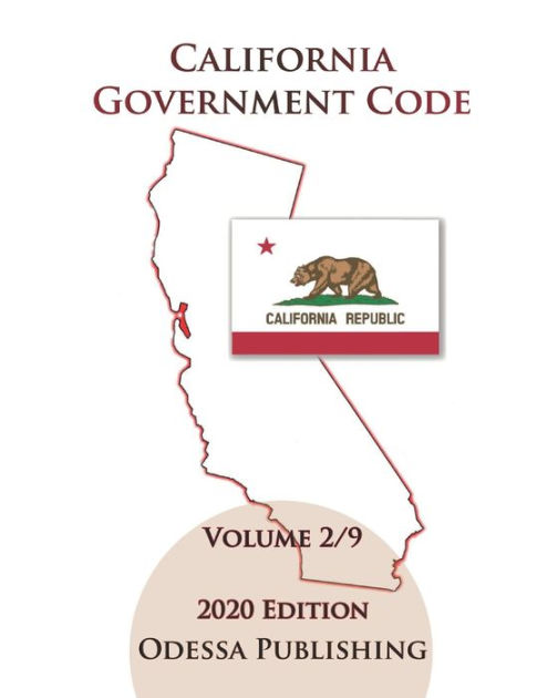 California Government Code 2020 Edition [GOV] Volume 2/9 By California ...