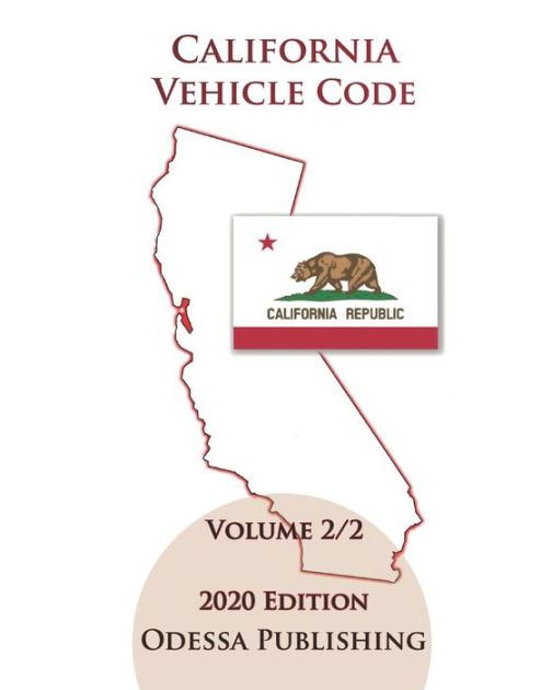 California Vehicle Code 2020 Edition [VEH] Volume 2/2 by California