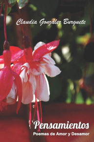 Title: Pensamientos: Poemas de Amor y Desamor - Edición Fotográfica, Author: Claudia González Burguete