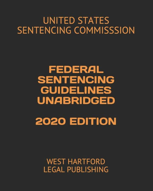 federal-sentencing-guidelines-unabridged-2020-edition-west-hartford