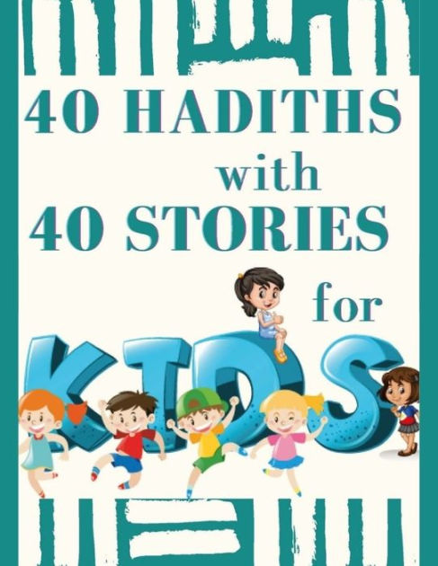 40-hadiths-with-40-stories-for-kids-islamic-children-book-teaching-hadith-by-mounir-mounir