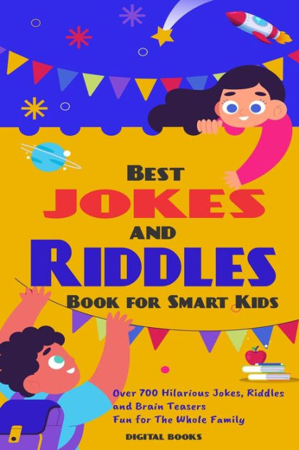 The Best Jokes and Riddles Book for Smart Kids: Over 700 Hilarious Jokes,  Riddles and Brain Teasers Fun for The Whole Family by Digital Books,  Paperback | Barnes & Noble®
