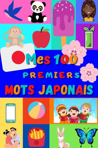 Mes 100 Premiers Mots Japonais: Apprendre Le Japonais Enfants 2 à 6 Ans ...