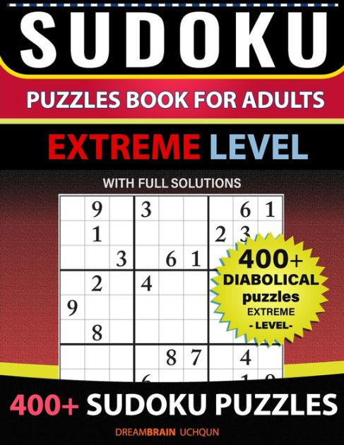 Sudoku Puzzles Book For Adults 400 Puzzles With Full Solutions Extreme Diabolical Puzzles With 8761