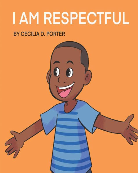 I Am Respectful! By Cecilia D. Porter, Paperback 