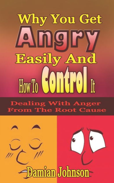 why-you-get-angry-easily-and-how-to-control-it-dealing-with-anger-from