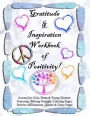 Gratitude and Inspiration Workbook of Positivity! Journal for Girls, Teens & Young Women: Featuring, Writing Prompts, Coloring, Pages, Positive Affirmations, Quotes and Diary Pages