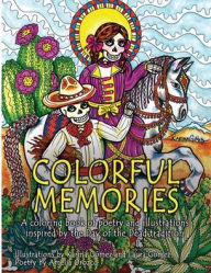 Title: Colorful Memories: A Coloring Book of Poetry and Illustrations Inspired by the Day of the Dead Tradition, Author: Amelia Orozco