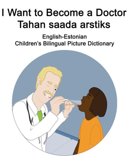 EnglishEstonian I Want to a Doctor/Tahan saada arstiks Children
