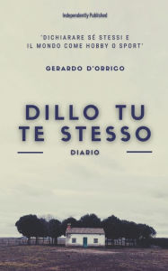 Title: Dillo tu te stesso: diario, Author: Gerardo D'Orrico