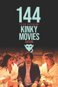 Title: 144 Kinky Movies, Author: Steve Hutchison