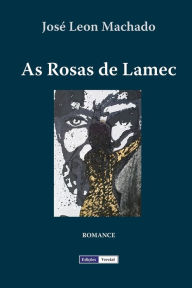 Title: As Rosas de Lamec, Author: José Leon Machado