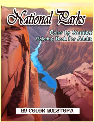 Title: National Parks Color By Number Coloring Book For Adults: A Beautiful Travel Coloring Book Of Famous National Parks, Relaxing Nature And Incredible Landscapes, Author: Color Questopia