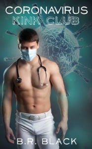 Title: Coronavirus Kink Club, Author: B.R. Black