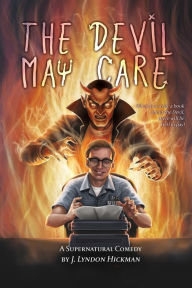 Title: The Devil May Care: A Supernatural Comedy, Author: John Lyndon Hickman