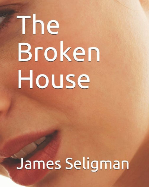 The Broken House by James Seligman, Paperback Barnes & Noble®