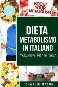 Title: Dieta Metabolismo In italiano/ Metabolism Diet In Italian, Author: Charlie Mason