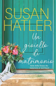 Title: Un gioiello di matrimonio, Author: Susan Hatler