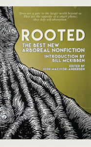Title: Rooted: : The Best New Arboreal Nonfiction, Author: Josh MacIvor-Andersen