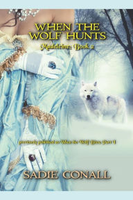 Title: When the Wolf Hunts, Author: Sadie Conall