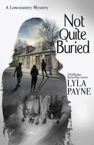 Title: Not Quite Buried (A Lowcountry Mystery), Author: Lyla Payne