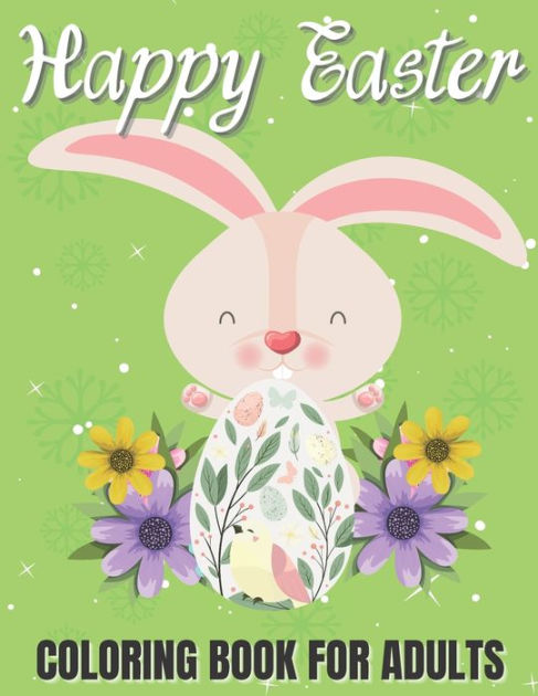 Barnes and Noble HAPPY EASTER Cute coloring book for adults and teens for  fun and colouring relaxation: Now with extra 25 BONUS PAGES Happy Easter coloring  books for adults an intricate coloring