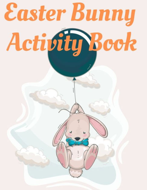 Easter Bunny Activity Book: Stunning Easter Activity Book for Kids
