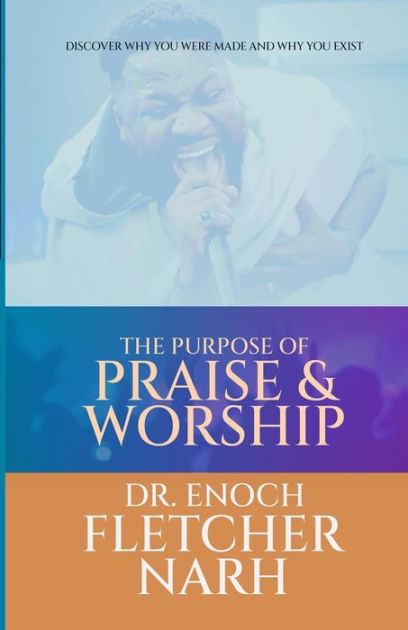 the-purpose-of-praise-worship-discover-why-you-were-made-and-why-you