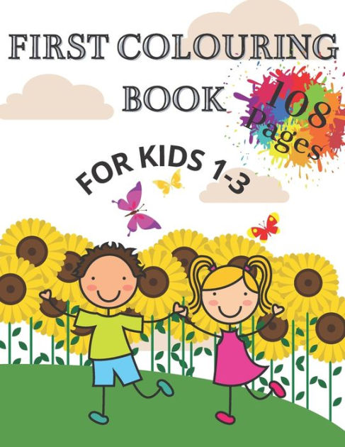 First Colouring Book For Kids 1-3: A lot of Things to Color and Learn