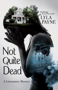 Title: Not Quite Dead (A Lowcountry Mystery), Author: Lyla Payne