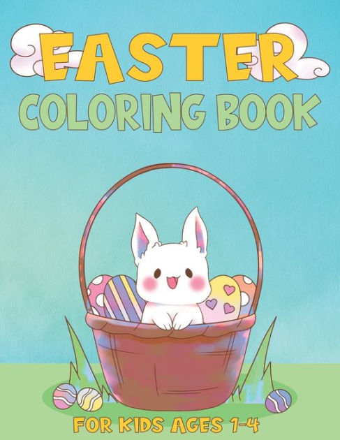 Barnes and Noble Easter Coloring Book For Kids Ages 4-6: Easter Coloring  Book For Toddlers And Preschool Little Kids Ages 4-6 Large Print, Big &  Easy, Simple Drawings (Happy Easter Coloring Books)