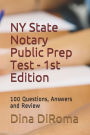 New York State Notary Public Prep Test - 1st Edition: 100 Questions, Answers and Review