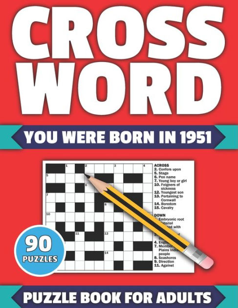 Crossword: You Were Born In 1951: Crossword Puzzle Book For All Word