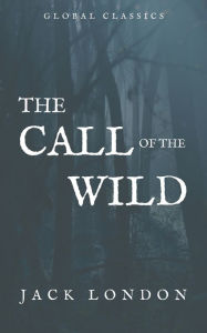 Title: The Call of The Wild (Global Classics), Author: Jack London