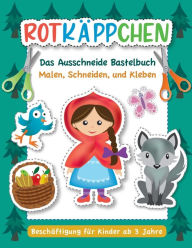 Title: Rotkäppchen - Das Ausschneide Bastelbuch.: Malen, Ausschneiden, Kleben. Beschäftigung für Kinder ab 3 Jahre, Author: Little Birdie Press